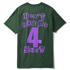 DON'T ASK ME 4 SHIT TEE GREEN